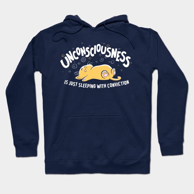 Unconsciousness is Just Sleeping With Conviction Hoodie by samandfuzzy